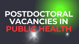 POSTDOCTORAL VACANCIES IN PUBLIC HEALTH postdoc [upl. by Ruthy]