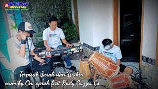 Terpisah Jarak Dan Waktu  Edisi Ngabuburit Cover By oniaprak featuring rudy Gazzos Cs [upl. by Hcirteid]