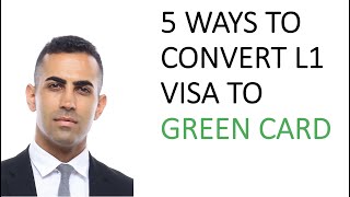 5 Ways to Convert Your L1 Visa to Green Card [upl. by Bauske]