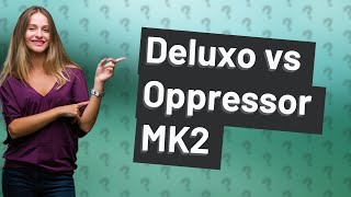 Whats better Deluxo or oppressor mk2 [upl. by Donnenfeld]