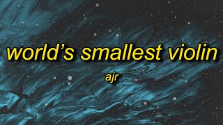 AJR  Worlds Smallest Violin Lyrics  ill blow up into smithereens and spew my tiny symphony [upl. by Olbap]