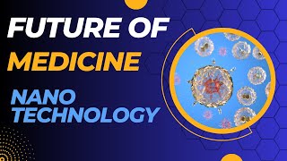 The Future of Medicine Harnessing Nanotechnology for Therapeutics [upl. by Bissell]