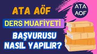 Ata Aöf 20242025 Ders Muafiyeti Başvurusu Nasıl Yapılır Ders Muafiyeti Kimler Yapabilir [upl. by Nessnaj]