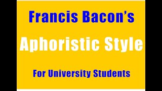 Aphoristic Style of Bacon  Style of Francis Bacon  Bacons Style  Bacon As a Essayist [upl. by Dorran82]