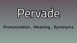 Pervade meaning  Pervade examples  Pervade synonyms [upl. by Enilauqcaj858]