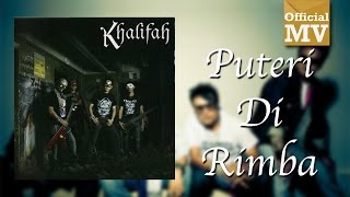 Khalifah  Puteri Di Rimba Official Music Video [upl. by Eidorb]