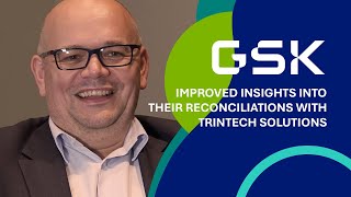 GSK Improves Insights Into their Reconciliations with Trintech Solutions [upl. by Halehs]