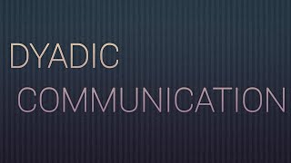 DYADIC COMMUNICATION  WITH TAGALOG EXPLANATION [upl. by Sidky]