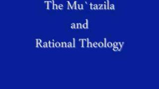 The Mutazila and Rational Theology Part 2 [upl. by Flessel]