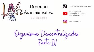 Organismos Descentralizados Parte IV [upl. by Felicle]