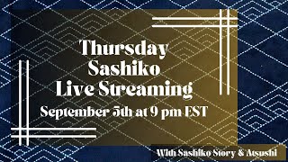 Thursday Sashiko Live Streaming  September 5th at 900 pm EST 英語での定期刺し子配信です。 [upl. by Suiramed]