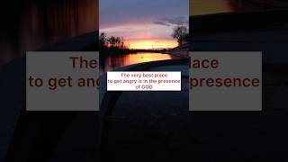 THE VERY BEST PLACE TO GET ANGRY IS IN THE PRESENCE OF GOD godiswithus godisgoodallthetime short [upl. by Rusty]