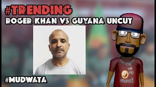 TRENDING  ROGER KHAN VS GUYANA UNCUT  MUDWATA [upl. by Haras]