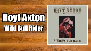 Wild Bull Rider  Hoyt Axton [upl. by Nichani]