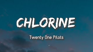 Twenty One Pilots  Chlorine Lyrics [upl. by Dimitry]