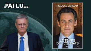 Jai lu quotLe temps des combatsquot ouvrage de Nicolas Sarkozy [upl. by Nylarad444]