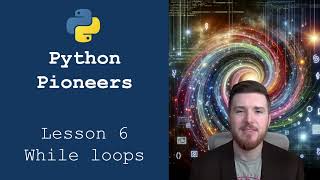 Python Pioneers Lesson 6  While Loops [upl. by Yahsel566]