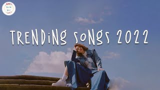 Trending songs 2022 🍧 Best tiktok songs  Viral hits 2022 [upl. by Fesuy]