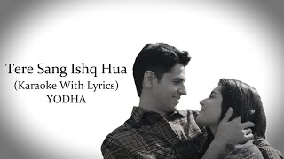 Tere Sang Ishq Hua  Yodha  Karaoke With Lyrics [upl. by Younglove]