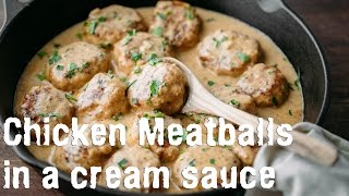 Dinner Chicken Meatballs in a Cream Sauce Recipe  Natashas Kitchen [upl. by Quitt]