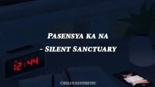 Pasensya Ka Na   Silent Sanctuary SlowedReverbLyrics [upl. by Gunthar]