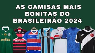 AS CAMISAS MAIS BONITAS DO BRASILEIRÃO 2024  Escolhida por vocês [upl. by Analak85]