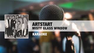 Artstart  Misty Glass Window Karaoke [upl. by Dallas450]