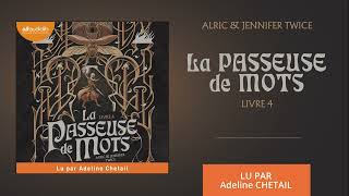 « La Passeuse de mots T4 » dAlric amp Jennifer Twice lu par Adeline Chetail l Livre audio [upl. by Eenafets]