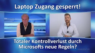 Laptop Zugang gesperrt Totaler Kontrollverlust durch Microsofts neue Regeln [upl. by Calie527]