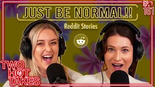 Just Be Normal  Reddit Readings  Two Hot Takes Podcast [upl. by Grier]