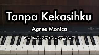 Tanpa Kekasihku  Agnes Monica  Piano Karaoke by Andre Panggabean [upl. by Nnylhtak]