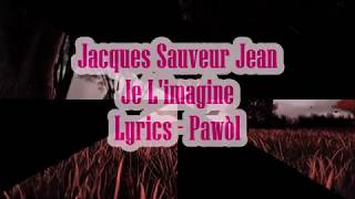 Jacques Sauveur Jean  Je Limagine Lyrics Pawòl [upl. by Aihsetal446]