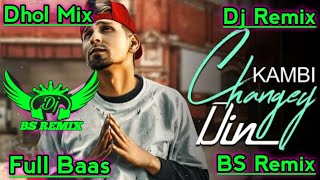 Changey Din  Punjabi Remix Song  Kambi  Sukh E  Sukh Sanghera  New Punjabi Song  Dj Remix Song [upl. by Ylehsa]