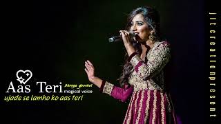 ujade se lamho ko  AAS TERI  shreya ghoshal song [upl. by Ekusuy348]