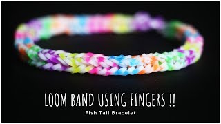 Loom Band Tutorial using Fingers  Friendship Bracelet  Fish Tail Braid Loom Bracelet [upl. by Pubilis]