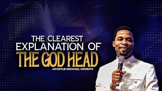 THE CLEAREST EXPLANATION OF THE GOD HEAD  APOSTLE MICHAEL OROKPO [upl. by Mcnelly]