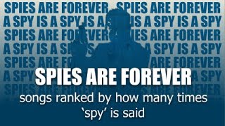 SPIES ARE FOREVER songs ranked by how many times they say spy  TCB [upl. by Chesney144]