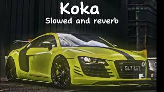 Koka song slowed and reverb full song [upl. by Sirap]