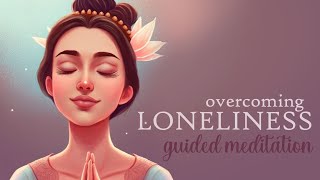 A Guided Meditation for when you feel Disconnected or Lonely [upl. by Neersan]