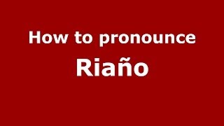 How to pronounce Riaño SpanishSpain  PronounceNamescom [upl. by Jemine]