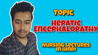 Hepatic Encephalopathy in Hindi  Nursing Lectures in Hindi MSN 1 [upl. by Eibob]