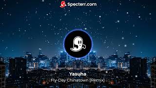 Yasuha FlyDay Chinatown Remix [upl. by Elwin]