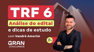 Concurso TRF 6ª Região Edital publicado Iniciais de até R 139 mil com Vandré Amorim [upl. by Mahseh]