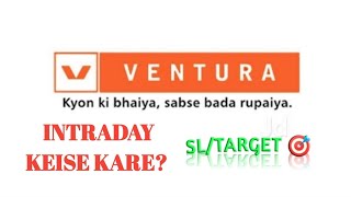 Ventura security main Intraday Tarde keise kare How to trade Intraday Use SLTARGET 🎯 [upl. by Jeff]