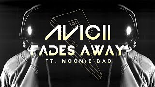 Avicii  Fades Away ft Noonie Bao Lyric Video [upl. by Nonnahsal603]