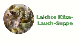 Leichte KäseLauchSuppe [upl. by Eidarb]