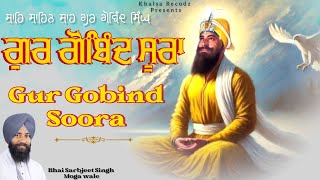 Gur Gobind Soora  Bhai Sarbjeet Singh Moga Wale gurbani kirtan gurugobindsinghji gurbanikirtan [upl. by Hamlen789]