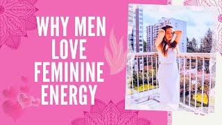 Why Men Love Feminine Energy [upl. by Trab157]