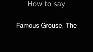 How to Pronounce correctly Famous Grouse The [upl. by Aohsoj]