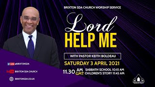 Brixton SDA Online Worship Service  Lord Help Me  Pastor Keith Boldeau [upl. by Bollinger]